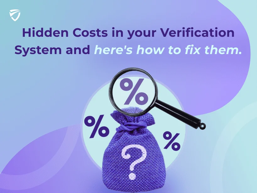 Why Your Current Verification Process is Costing You More?